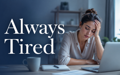 Always Tired? When Fatigue May Be More Than Just Being Busy